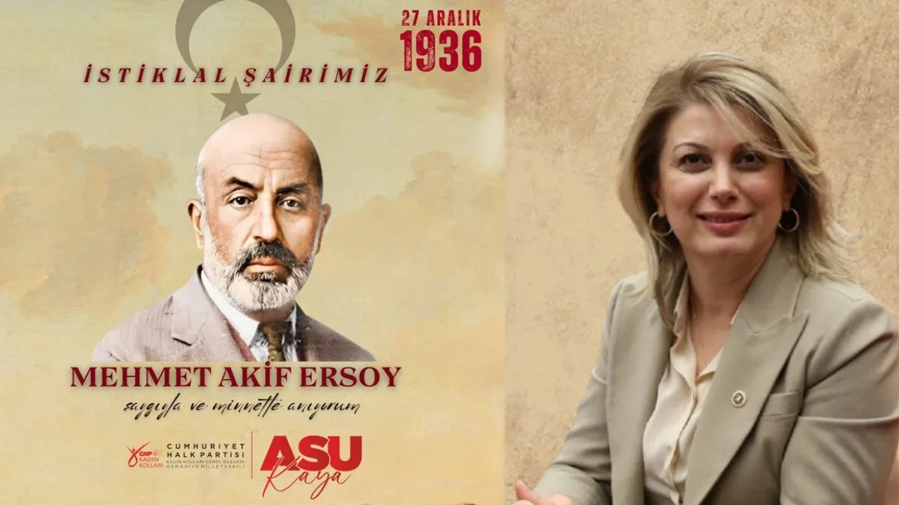 CHP’li Asu Kaya, Mehmet Akif Ersoy’u Saygıyla Andı
