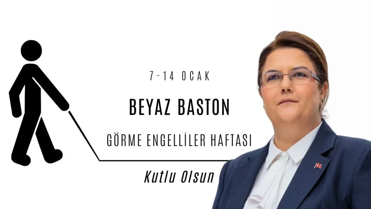 Derya Yanık'tan Beyaz Baston Haftası Mesajı
