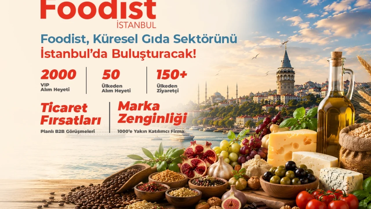 Foodist İstanbul Gıda Sektörünü Buluşturuyor