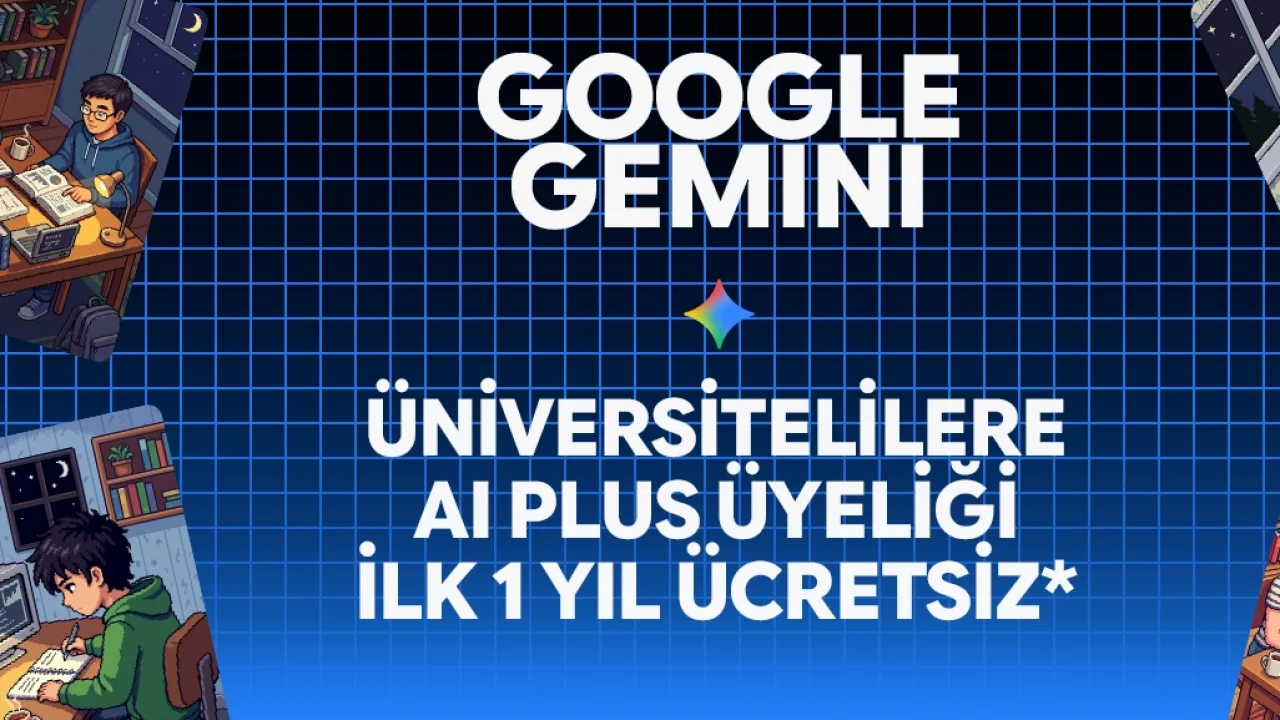 Google Gemini’dan Üniversite Öğrencilerine Müjde