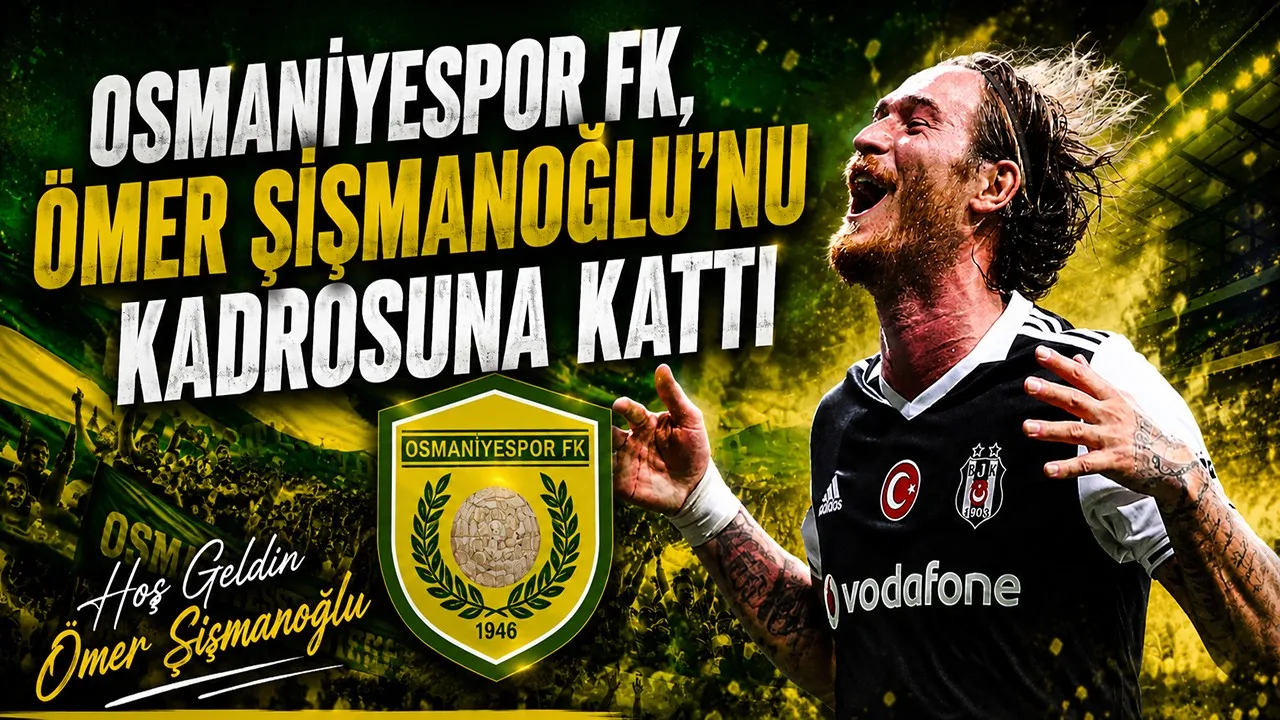 Osmaniyespor FK, Deneyimli Forvet Ömer Şişmanoğlu'nu Aldı