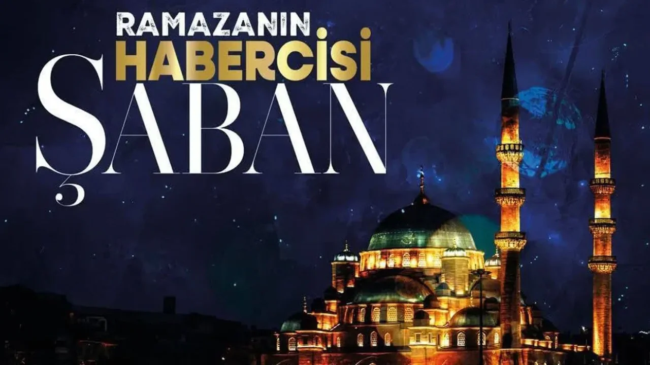 Şaban Ayının Faziletleri ve Manevi Önemi