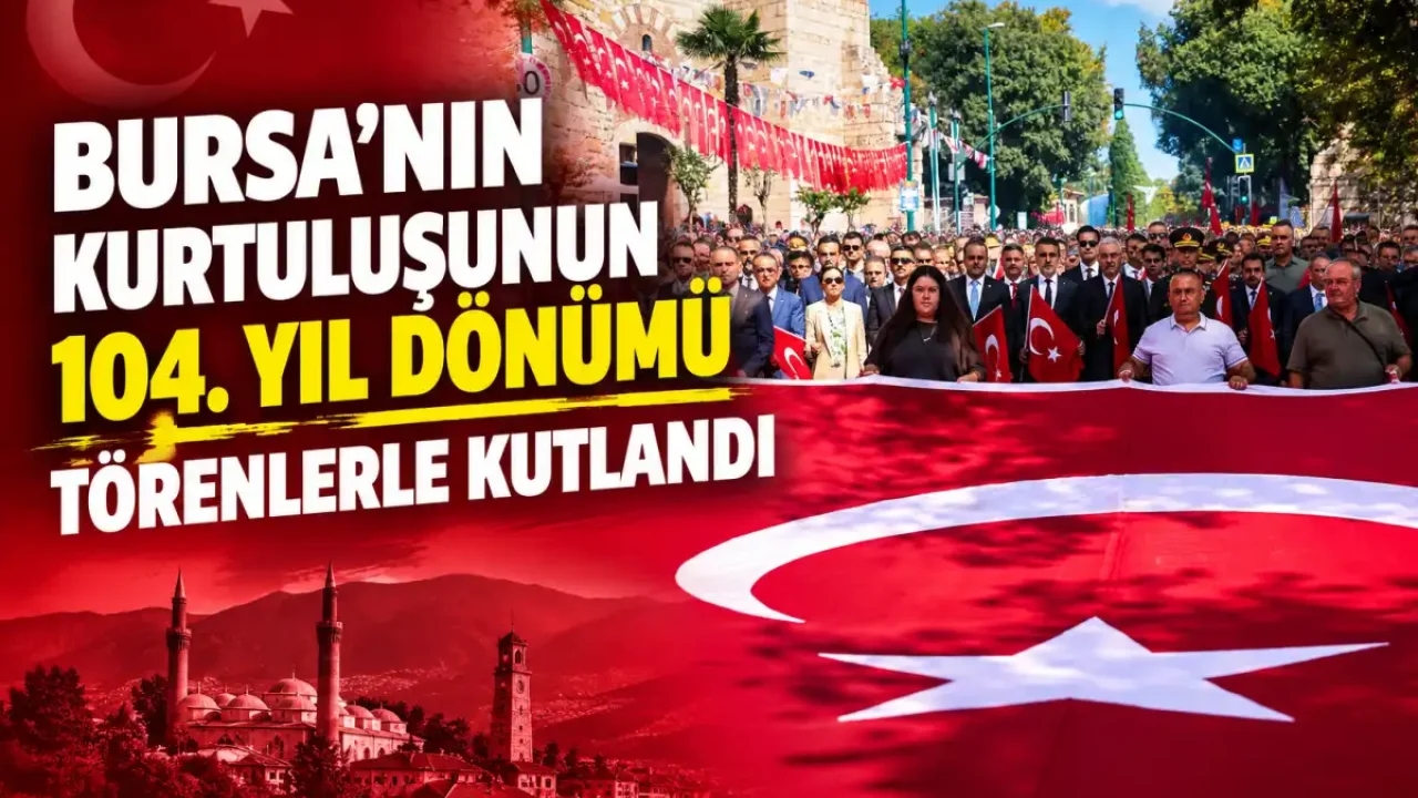 Bursa'nın kurtuluşunun 104. yıl dönümü törenlerle kutlandı