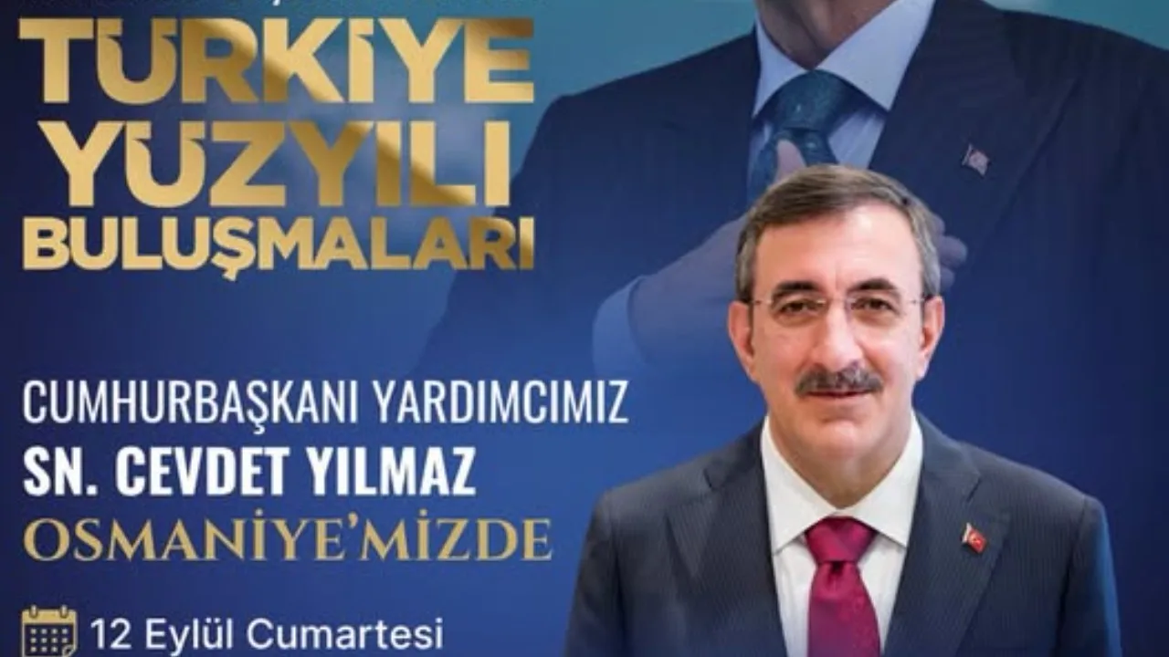 Cumhurbaşkanı Yardımcısı Cevdet Yılmaz Bugün Osmaniye’ye Geliyor