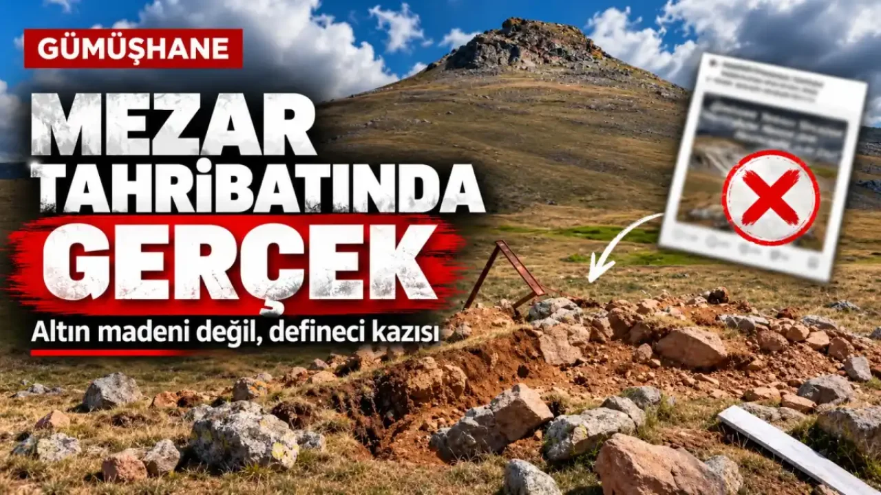 Gümüşhane define kazıları maden tartışması yarattı