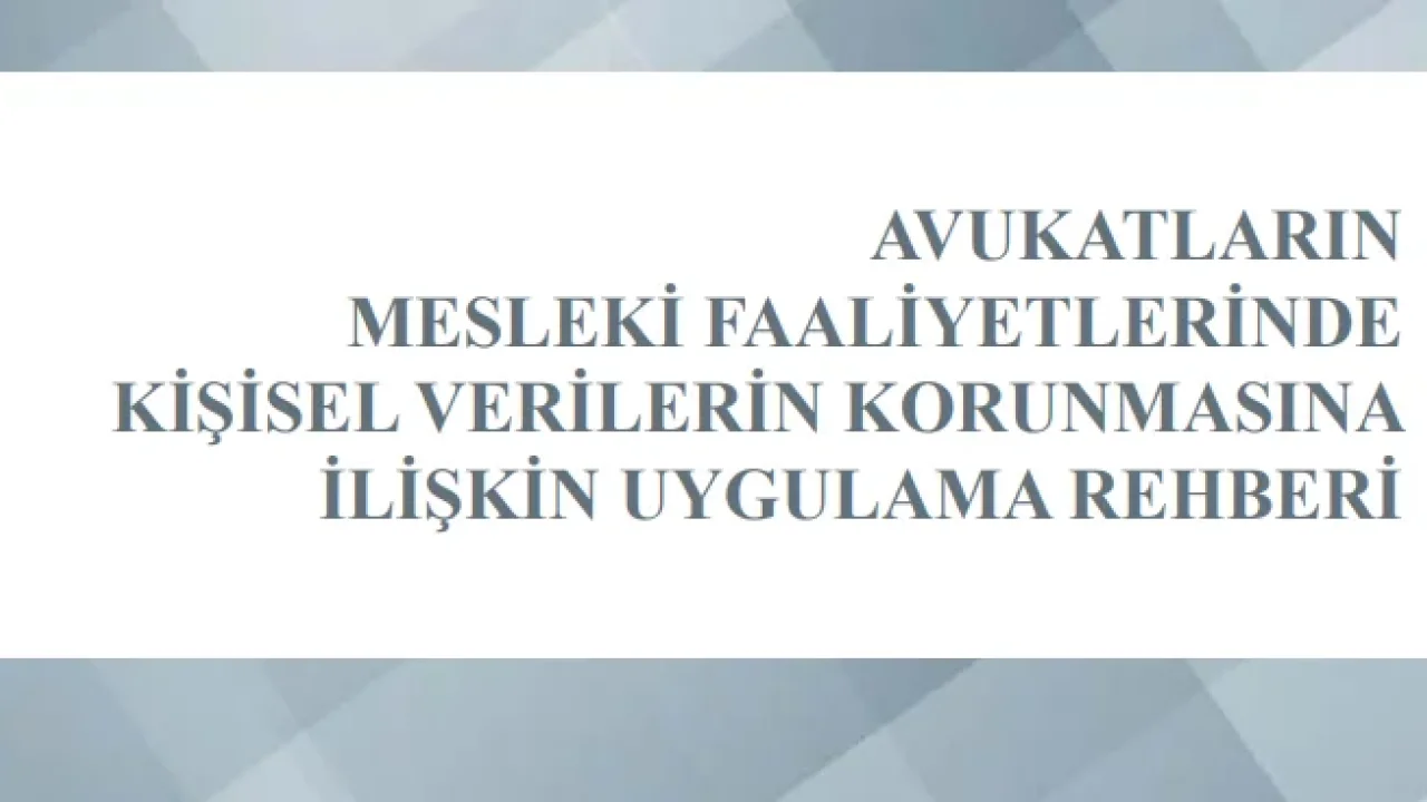 Kişisel verilerin korunması rehberini avukatlar için.