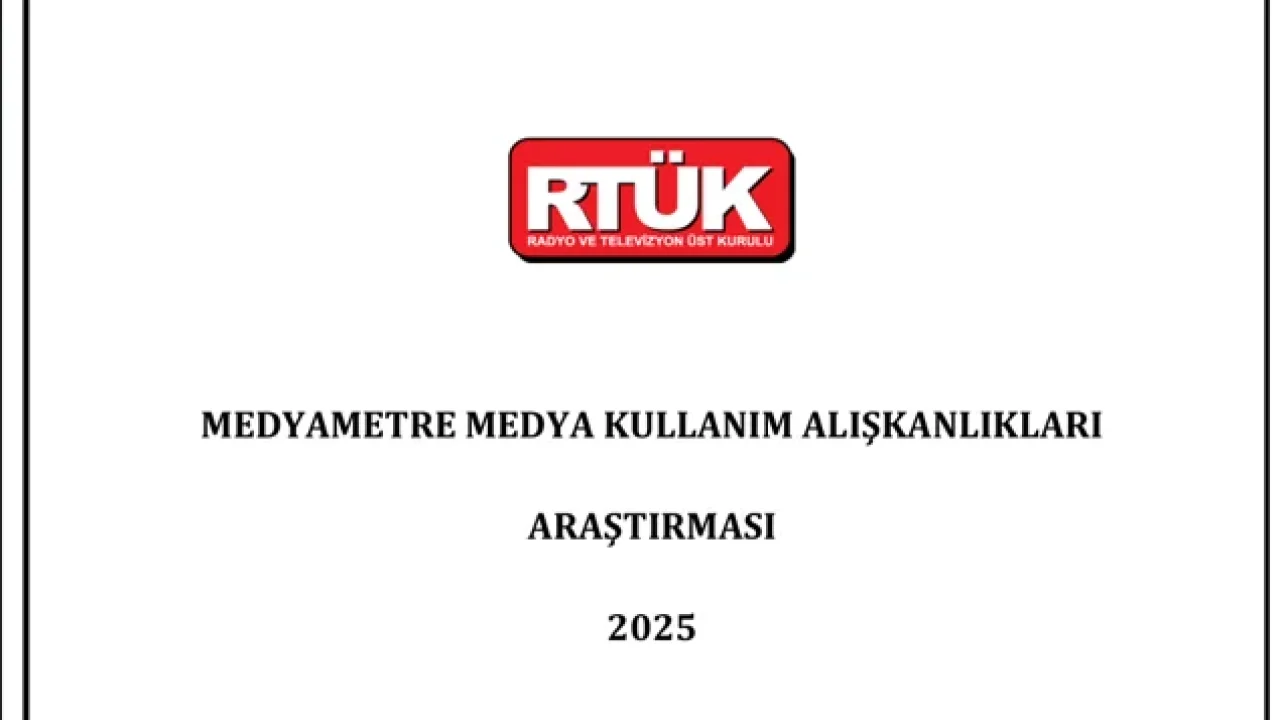 RTÜK’ün medyametre 2025 araştırması: Medya kullanım alışkanlıkları değişti