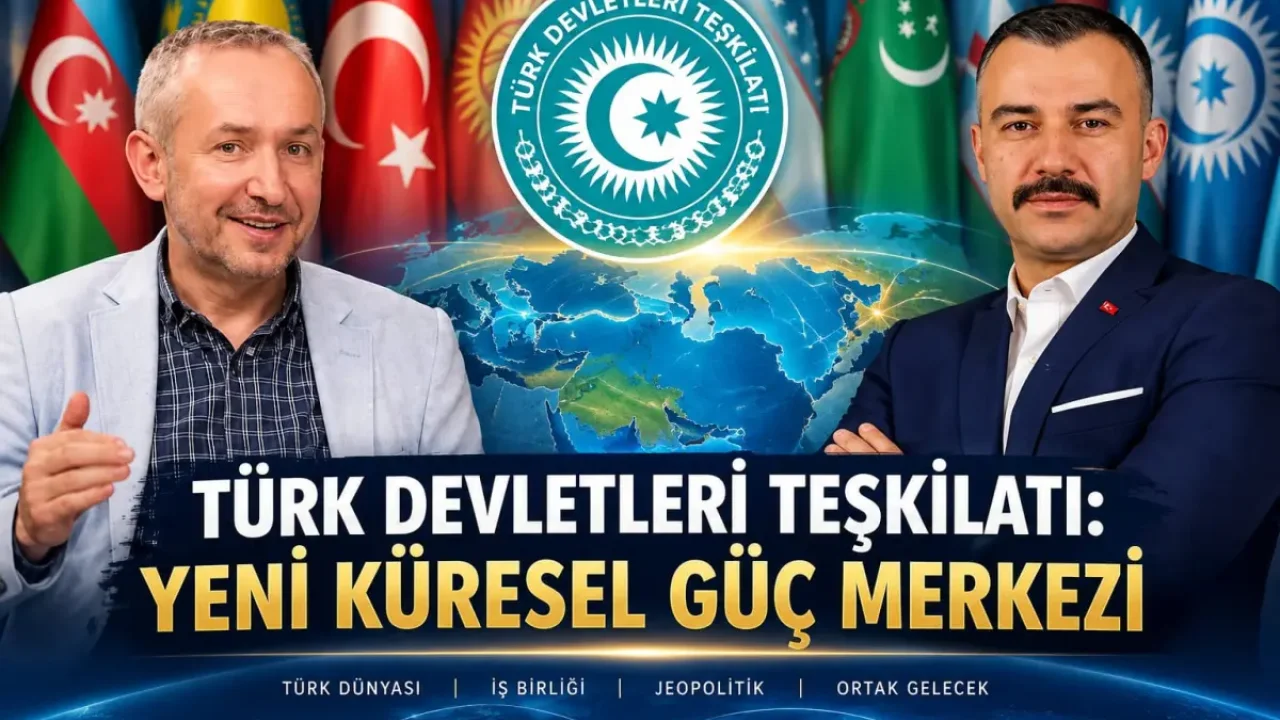 Türk Devletleri Teşkilatı küresel güce dönüşüyor