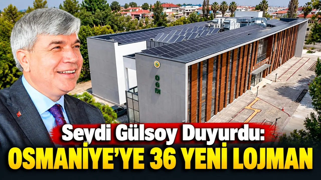 Seydi Gülsoy Duyurdu: Osmaniye'ye 36 Yeni Lojman