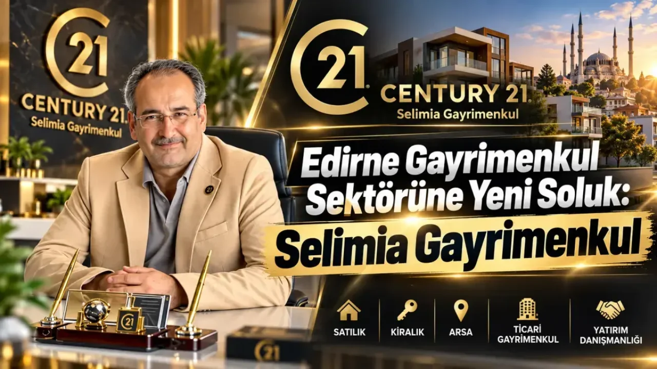 Edirne gayrimenkul sektörü Selimia ile güçleniyor