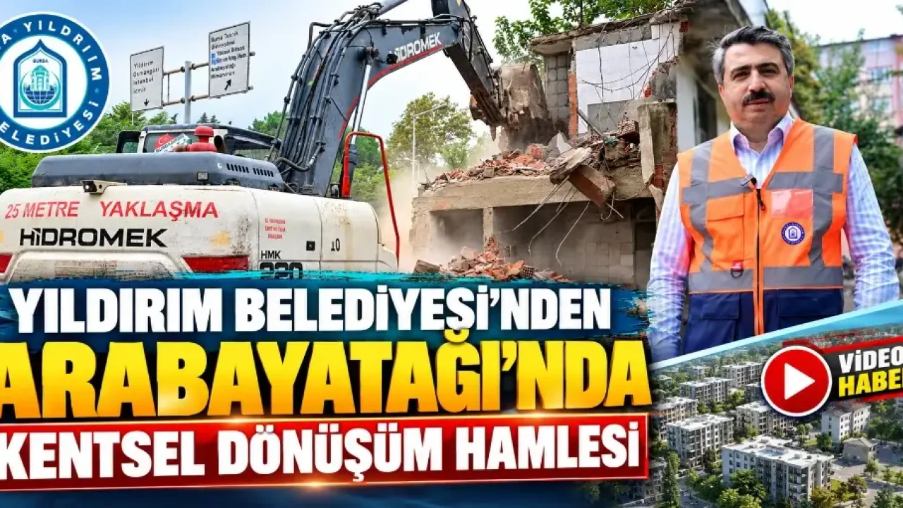 Yıldırım Belediyesi’nden Arabayatağı’nda kentsel dönüşüm hamlesi