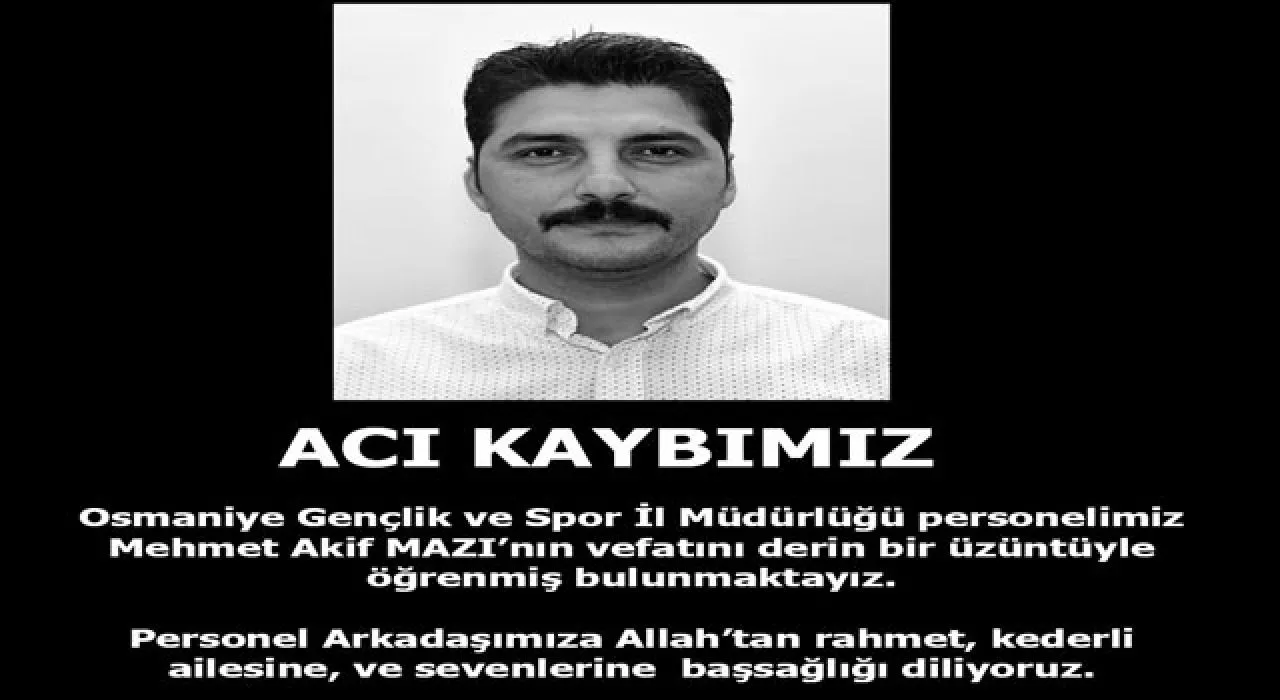 Osmaniye Gsb Personeli Mehmet Akif Mazi Vefat Etti Osmaniye Gsb Personeli Mehmet Akif Mazi Vefat Etti