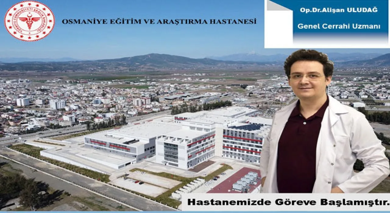 Osmaniye Ea Hastanesi’ne Yeni Genel Cerrahi Uzmanı