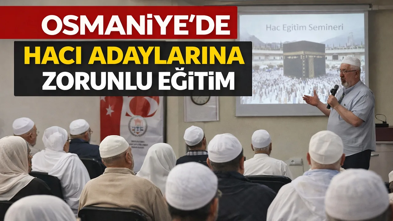 Osmaniye’de Hacı Adaylarına Zorunlu Eğitim Osmaniye’de Hacı Adaylarına Zorunlu Eğitim
