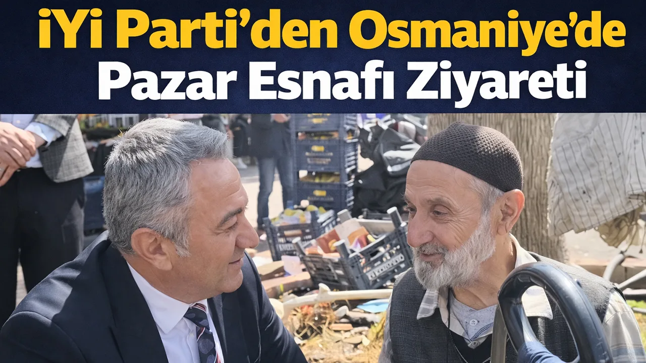 İyi̇ Parti’den Osmaniye’de Pazar Esnafı Ziyareti